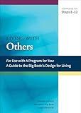 Living with Others: A Workbook for Steps 8-12 (A Program for You)