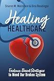 Healing Healthcare: Evidence-Based Strategies to Mend Our Broken System