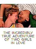 The Incredibly True Adventure of 2 Girls in Love