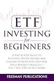 ETF Investing For Beginners: A Step-By-Step Guide To Building Passive Income And Lifelong Wealth With Low-Risk, High-Reward Strategies + The 7 Best ETFs To Buy Today (Stock Investing 101)