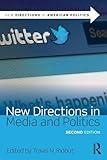 New Directions in Media and Politics (New Directions in American Politics)