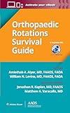 Orthopaedic Rotations Survival Guide (AAOS - American Academy of Orthopaedic Surgeons)