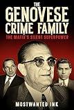 The Genovese Crime Family: The Mafia’s Silent Superpower - True Crime Stories of Vito Genovese, Lucky Luciano, and Frank Costello (The Five Families of New York)