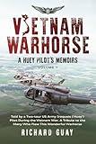 VIETNAM WARHORSE: A HUEY PILOTS MEMOIRS: TOLD BY A TWO-TOUR US ARMY IRIQUOIS ('HUEY') PILOT DURING THE VIETNAM WAR. A TRIBUTE TO THE MANY WHO FLEW THIS WONDERFUL WARHORSE.