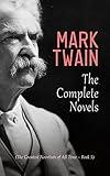 Mark Twain: The Complete Novels (The Greatest Novelists of All Time – Book 5)