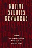 Native Studies Keywords (Critical Issues in Indigenous Studies)