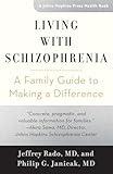 Living with Schizophrenia: A Family Guide to Making a Difference (A Johns Hopkins Press Health Book)