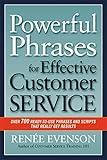 Powerful Phrases for Effective Customer Service: Over 700 Ready-to-Use Phrases and Scripts That Really Get Results