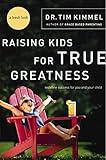 Raising Kids for True Greatness: Redefine Success for You and Your Child