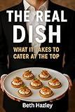 The Real Dish: What it takes to cater at the top
