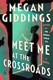 Meet Me at the Crossroads: A Novel