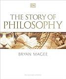 The Story of Philosophy: A Concise Introduction to the World's Greatest Thinkers and Their Ideas (DK A History of)