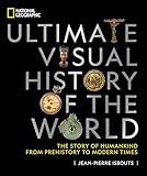 National Geographic Ultimate Visual History of the World: The Story of Humankind From Prehistory to Modern Times