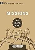 Missions: How the Local Church Goes Global (9Marks: Building Healthy Churches)