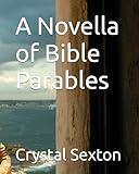 A Novella of Bible Parables