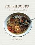 Polish Soups Cookbook (Polish Foodies Cookbooks)