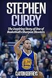 Stephen Curry: The Inspiring Story of One of Basketball's Sharpest Shooters (Basketball Biography Books)