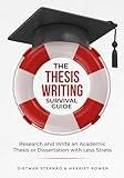 The Thesis Writing Survival Guide: Research and Write an Academic Thesis or Disseration with Less Stress