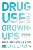 Drug Use for Grown-Ups: Chasing Liberty in the Land of Fear