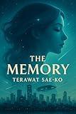 The Memory: A Sci-Fi Novelette of Love, Regret, and Second Chances