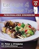 Eat Right 4 Your Type Personalized Cookbook Type O: 150+ Healthy Recipes For Your Blood Type Diet