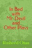 In Bed with Mr. Devil and Other Plays.