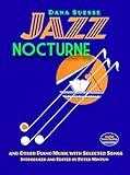 Jazz Nocturne and Other Piano Music with Selected Songs (Dover Classical Piano Music)