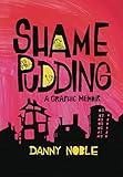 Shame Pudding: A Graphic Memoir