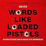 Words Like Loaded Pistols: The Power of Rhetoric from the Iron Age to the Information Age