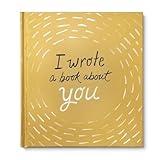 I Wrote a Book About You: Gold Edition: A Personalized Fill-in-the-Blanks Gift Book for Friends, Family, or Partners