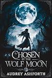 Chosen by the Wolf Moon: Werewolf Shifter boyfriend romance book