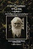 In the Company of Gods: Further Dialogues with an Unconventional Mystic