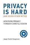 Privacy Is Hard and Seven Other Myths: Achieving Privacy through Careful Design