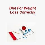 Diet for Weight Loss Correctly
