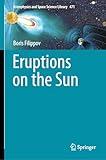 Eruptions on the Sun (Astrophysics and Space Science Library, 471)