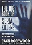 The Big Book of Serial Killers Volume 2: Another 150 Serial Killer Files of the World's Worst Murderers (An Encyclopedia of Serial Killers)