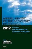 Annual Review of the Sociology of Religion. Volume 3 (2012): New Methods in the Sociology of Religion (Annual Review of the Sociology of Religion, 3)