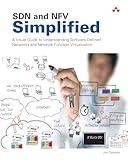 SDN and NFV Simplified: A Visual Guide to Understanding Software Defined Networks and Network Function Virtualization