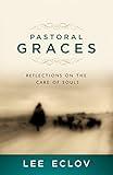 Pastoral Graces: Reflections on the Care of Souls