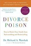 Divorce Poison New and Updated Edition: How to Protect Your Family from Bad-mouthing and Brainwashing