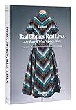 Real Clothes, Real Lives: 200 Years of What Women Wore (Smith College Historic Clothing Collection)