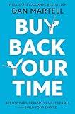 Buy Back Your Time: Get Unstuck, Reclaim Your Freedom, and Build Your Empire