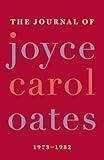 The Journal of Joyce Carol Oates: 1973-1982