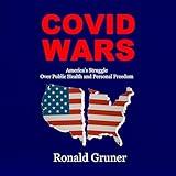COVID WARS: America’s Struggle Over Public Health and Personal Freedom