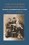 Gender and Assimilation in Modern Jewish History: The Roles and Representation of Women (Samuel and Althea Stroum Lectures in Jewish Studies)