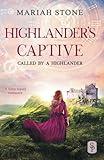 Highlander's Captive: A Scottish Historical Time Travel Romance (Called by a Highlander)