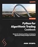 Python for Algorithmic Trading Cookbook: Recipes for designing, building, and deploying algorithmic trading strategies with Python