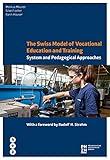 The Swiss Model of Vocational Education and Training: System and Pedagogical Approaches (Didaktische Hausapotheke Book 7)