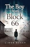 The Boy From Block 66: A WW2 Jewish Holocaust Survival True Story (Heroic Children of World War II)