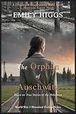 The Orphan of Auschwitz: A Gripping & Heartbreaking WW2 Jewish Historical Fiction Novel (Based on True Stories of the Holocaust) (World War 2 Historical Fiction Series)